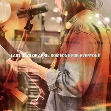 Someone for Everyone by Last Days of April - album cover