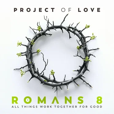 Romans 8 - All Things Work Together for Good by Project Of Love - album cover