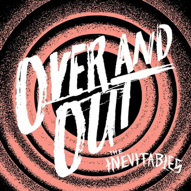 Over and Out by The Inevitables - album cover
