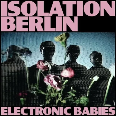 Electronic Babies by Isolation Berlin - album cover