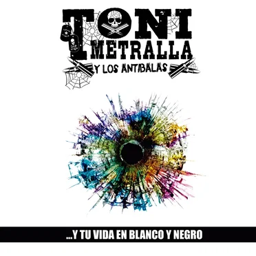 …Y Tu Vida En Blanco y Negro by Toni Metralla y los Antibalas - album cover