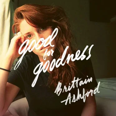 Good for Goodness by Brittain Ashford - album cover