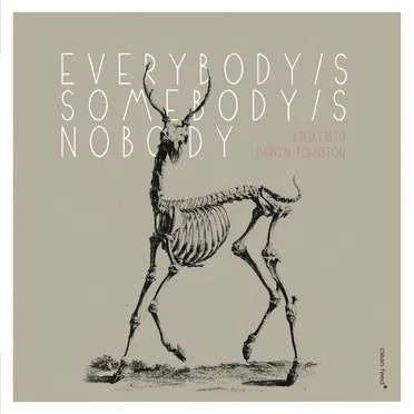 Everybody/s Somebody/s Nobody