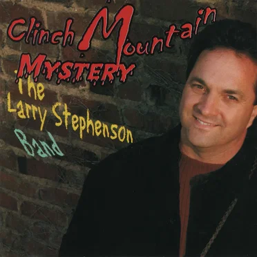 Clinch Mountain Mystery by The Larry Stephenson Band - album cover