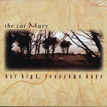 Her High, Lonesome Days by The Cat Mary - album cover