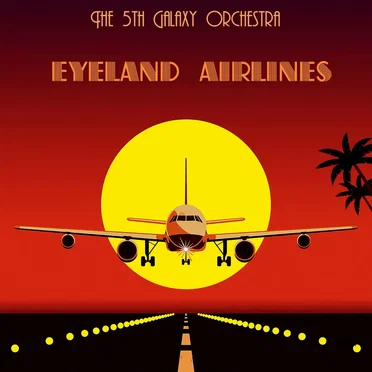 Eyeland Airlines by The 5th Galaxy Orchestra - album cover