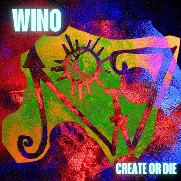 Create or Die by Wino - album cover
