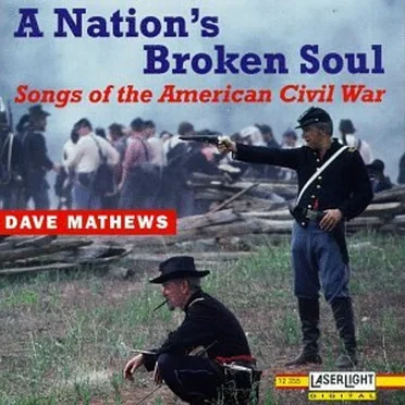 A Nation’s Broken Soul · Songs of the American Civil War