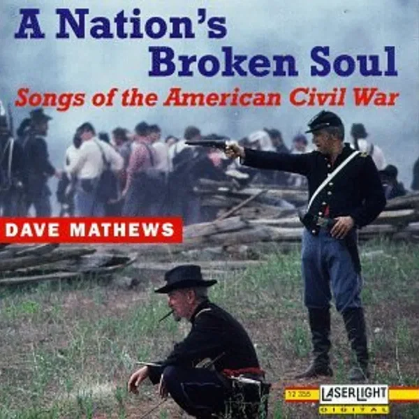 A Nation’s Broken Soul · Songs of the American Civil War