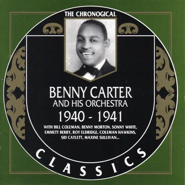 The Chronological Classics: Benny Carter and His Orchestra 1940-1941