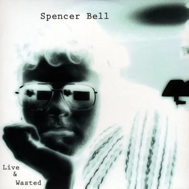 Live & Wasted by Spencer Bell - album cover