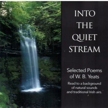 Into The Quiet Stream - Selected Poems Of W.B. Yeats by Tony Deffely - album cover