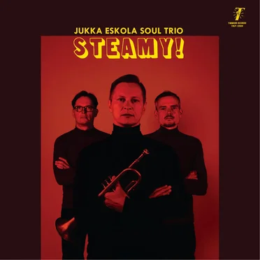 Steamy! by Jukka Eskola Soul Trio - album cover