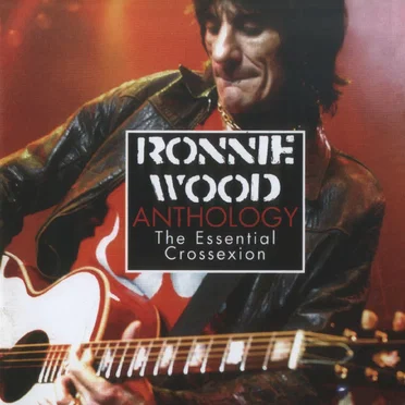 Ronnie Wood Anthology: The Essential Crossexion
