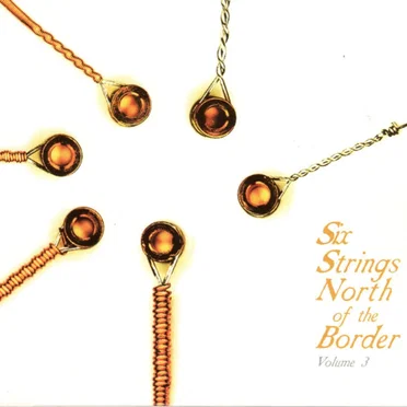 Six Strings North of the Border, Volume 3 by Various Artists - album cover