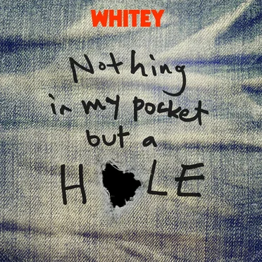 NOTHING IN MY POCKET BUT A HOLE