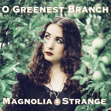 O Greenest Branch by Magnolia Strange - album cover