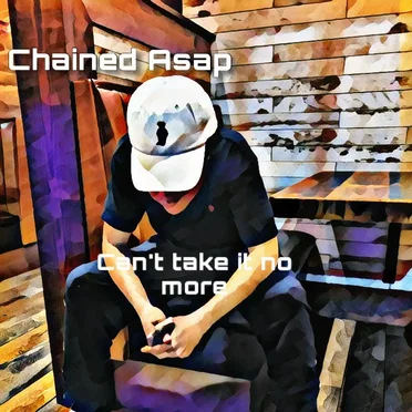 Can't Take It No More by Chained Asap - album cover