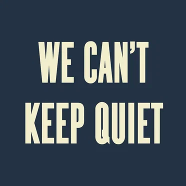We Can’t Keep Quiet