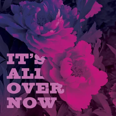 It’s All Over Now
