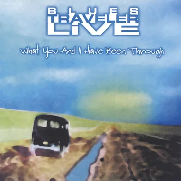Live: What You and I Have Been Through