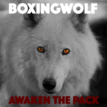 Awaken the Pack by Boxingwolf - album cover