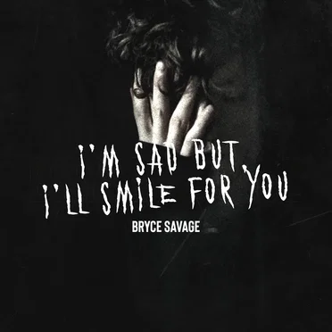 I'm Sad but I'll Smile for You