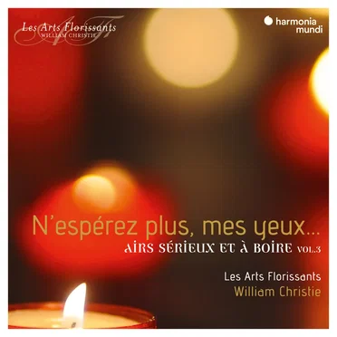 N'espérez plus mes yeux... Airs sérieux et à boire, Vol. 3