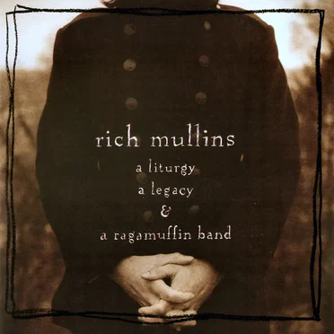 A Liturgy, a Legacy & a Ragamuffin Band