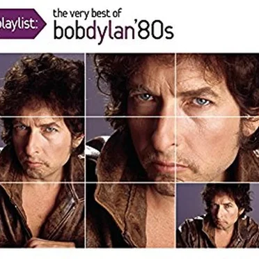 Playlist: The Very Best of Bob Dylan '80s