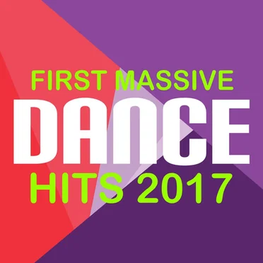 First Massive Dance Hits 2017 by Various Artists - album cover