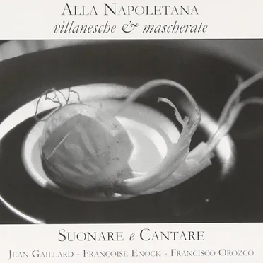Alla Napoletana : Villanesche & mascherate