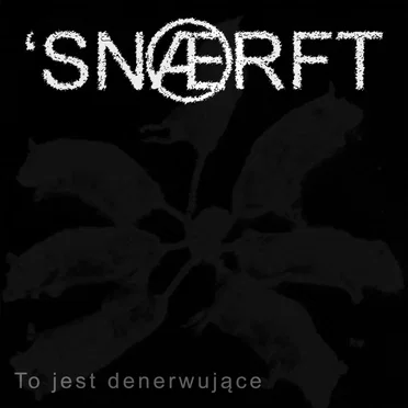 To jest denerwujące by Snaerft - album cover