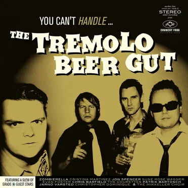 You Can't Handle... by The Tremolo Beer Gut - album cover