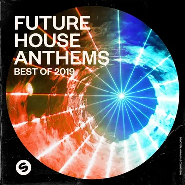 Future House Anthems: Best of 2019: Presented by Spinnin’ Records by Various Artists - album cover