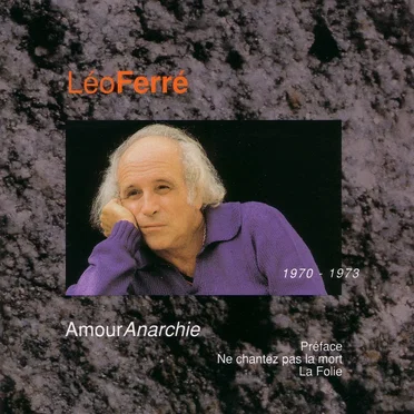 Léo Ferré, avec le temps… Volume 7: Amour anarchie, 1970–1973