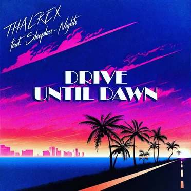Drive Until Dawn by THALREX - album cover