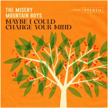 Maybe I Could Change Your Mind by The Misery Mountain Boys - album cover