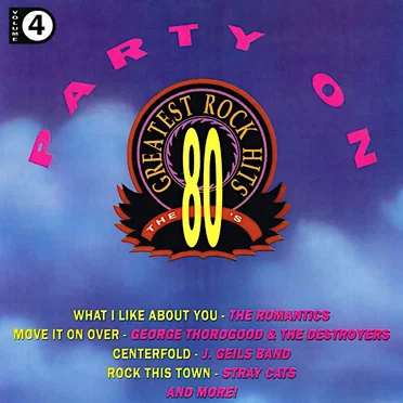 The 80's Greatest Rock Hits, Volume 4: Party On by Various Artists - album cover