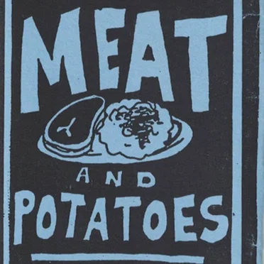 Meat and Potatoes