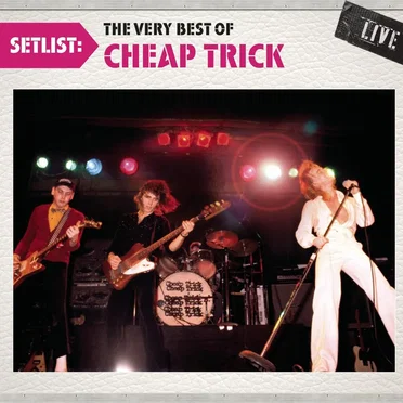 Setlist: The Very Best of Cheap Trick Live