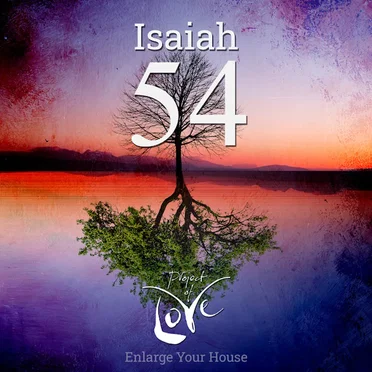 Isaiah 54 - Enlarge Your House
