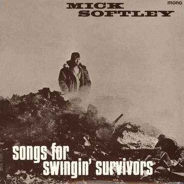 Songs for Swingin’ Survivors by Mick Softley - album cover