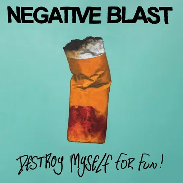 Destroy Myself For Fun by Negative Blast - album cover