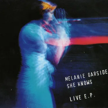 She Knows: Live E.P. by Melanie Garside - album cover