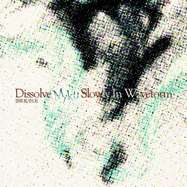 Dissolve Miku Slowly in Waveform