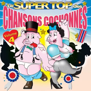Le top des chansons cochonnes vol.4