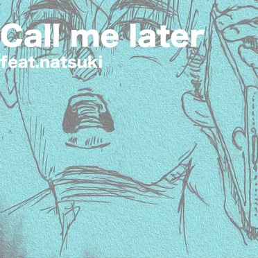 Call me later