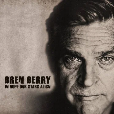 In Hope Our Stars Align by Bren Berry - album cover