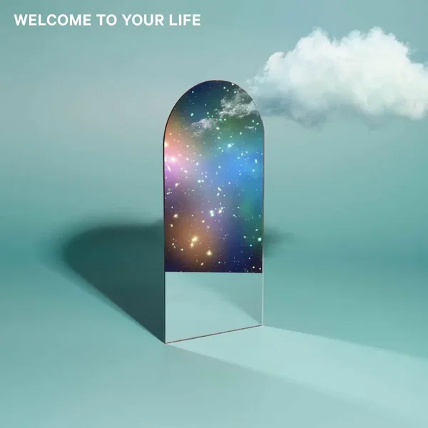 WELCOME TO YOUR LIFE